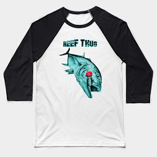 Reef thug 2 Baseball T-Shirt